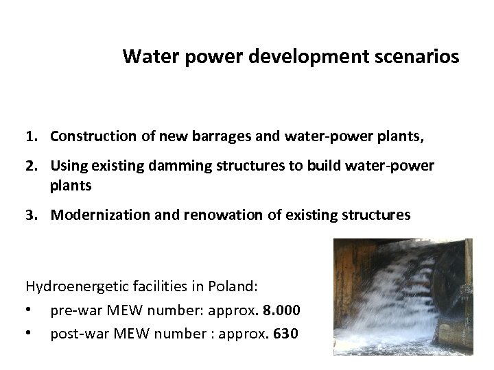 Water power development scenarios 1. Construction of new barrages and water-power plants, 2. Using