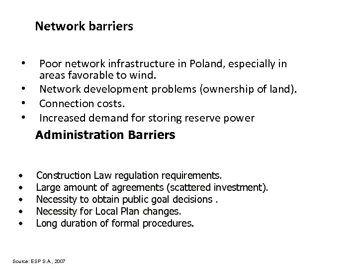 Network barriers Poor network infrastructure in Poland, especially in areas favorable to wind. •
