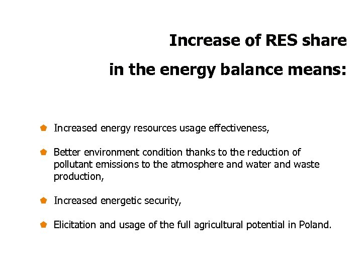 Increase of RES share in the energy balance means: Increased energy resources usage effectiveness,