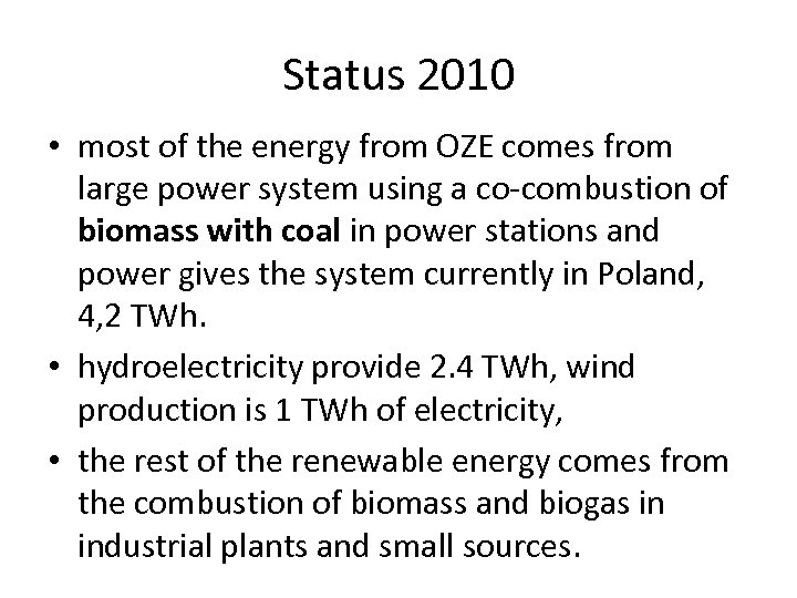 Status 2010 • most of the energy from OZE comes from large power system