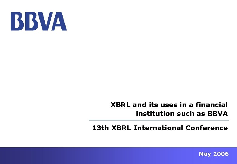 XBRL and its uses in a financial institution such as BBVA 13 th XBRL