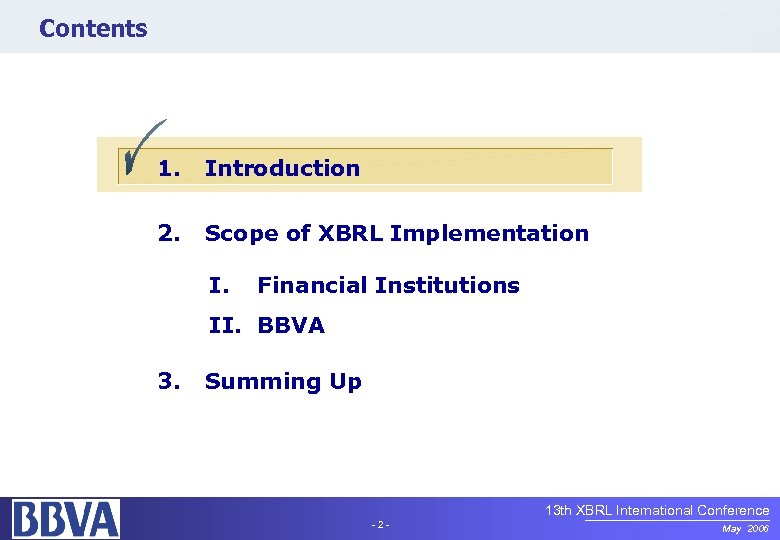 Contents 1. Introduction 2. Scope of XBRL Implementation I. Financial Institutions II. BBVA 3.