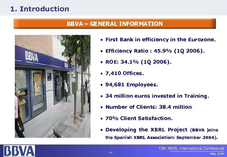 1. Introduction BBVA – GENERAL INFORMATION • First Bank in efficiency in the Eurozone.
