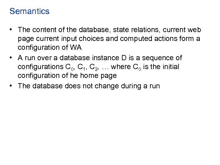 Semantics • The content of the database, state relations, current web page current input