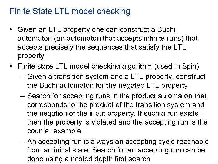 Finite State LTL model checking • Given an LTL property one can construct a