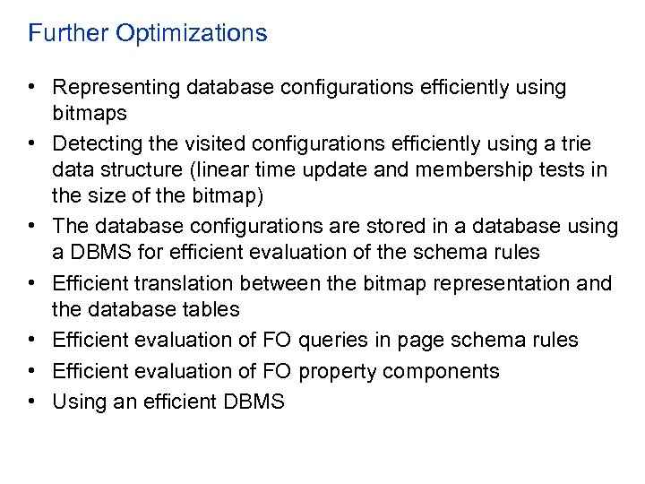 Further Optimizations • Representing database configurations efficiently using bitmaps • Detecting the visited configurations