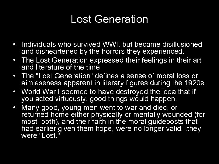 Lost Generation • Individuals who survived WWI, but became disillusioned and disheartened by the