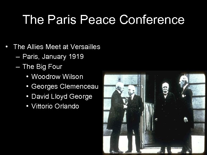 The Paris Peace Conference • The Allies Meet at Versailles – Paris, January 1919