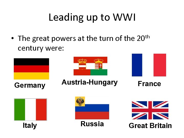 Leading up to WWI • The great powers at the turn of the 20