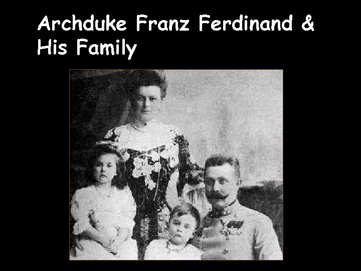 Archduke Franz Ferdinand & His Family 