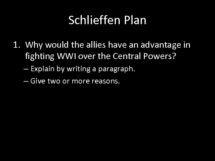 Schlieffen Plan 1. Why would the allies have an advantage in fighting WWI over