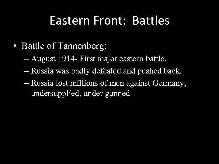 Eastern Front: Battles • Battle of Tannenberg: – August 1914 - First major eastern