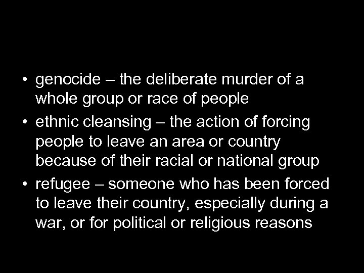 Vocabulary – Armenian Genocide Textbook page 410 • genocide – the deliberate murder of