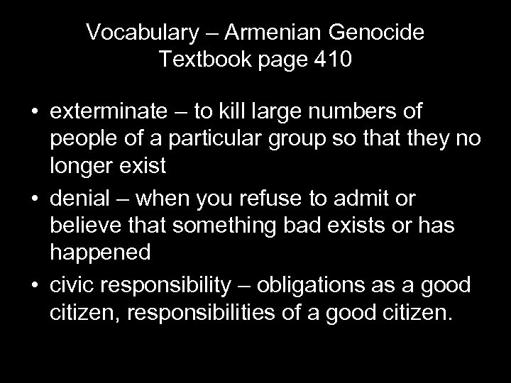 Vocabulary – Armenian Genocide Textbook page 410 • exterminate – to kill large numbers