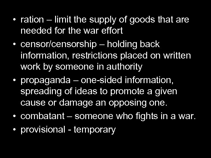  • ration – limit the supply of goods that are needed for the