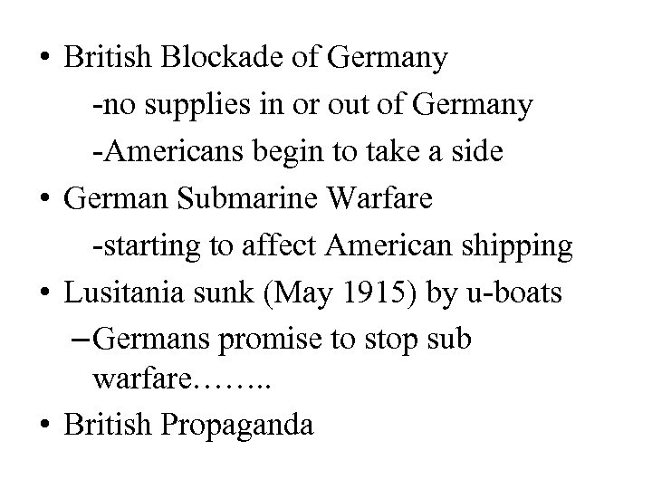  • British Blockade of Germany -no supplies in or out of Germany -Americans