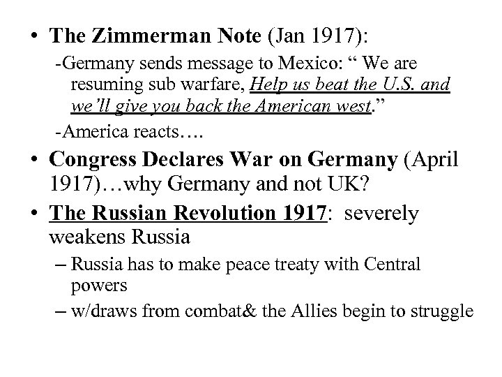  • The Zimmerman Note (Jan 1917): -Germany sends message to Mexico: “ We