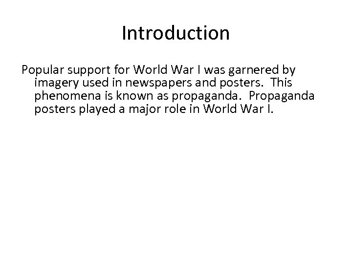 Introduction Popular support for World War I was garnered by imagery used in newspapers