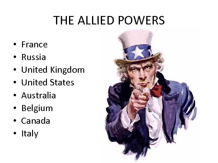 THE ALLIED POWERS • • France Russia United Kingdom United States Australia Belgium Canada