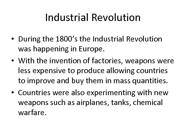 Industrial Revolution • During the 1800’s the Industrial Revolution was happening in Europe. •