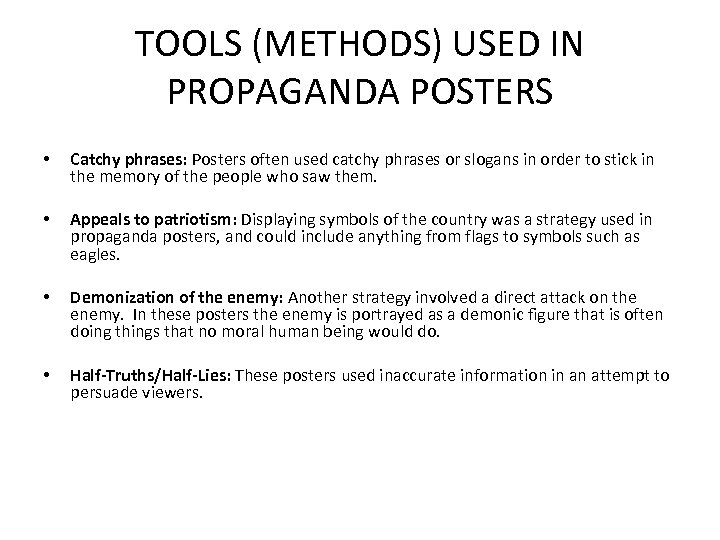 TOOLS (METHODS) USED IN PROPAGANDA POSTERS • Catchy phrases: Posters often used catchy phrases