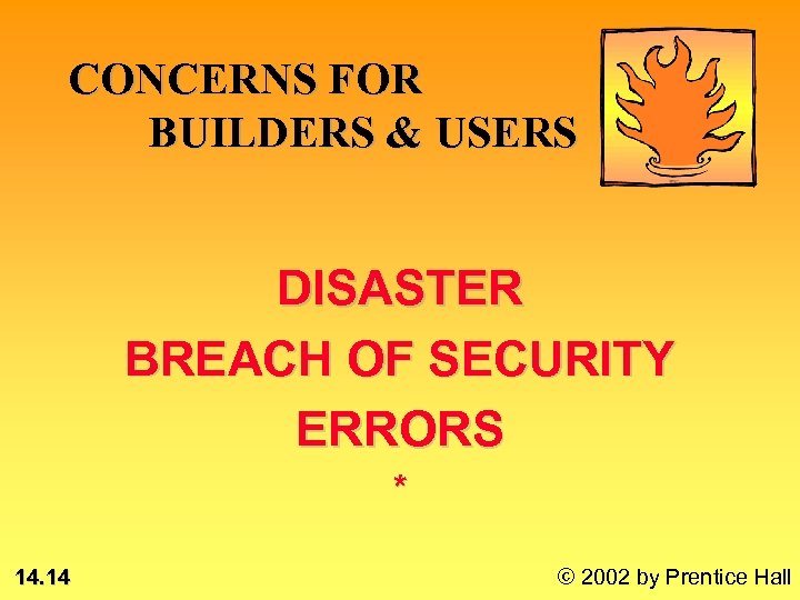 CONCERNS FOR BUILDERS & USERS DISASTER BREACH OF SECURITY ERRORS * 14. 14 ©