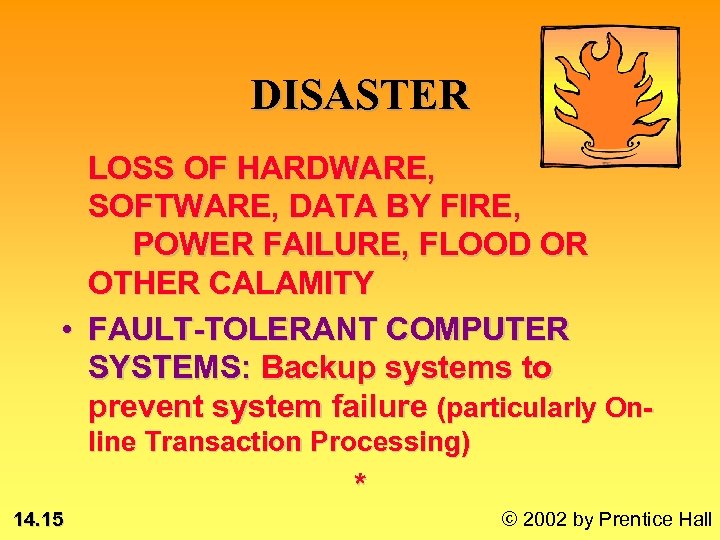 DISASTER LOSS OF HARDWARE, SOFTWARE, DATA BY FIRE, POWER FAILURE, FLOOD OR OTHER CALAMITY