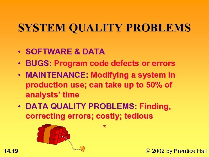 SYSTEM QUALITY PROBLEMS • • • SOFTWARE & DATA BUGS: Program code defects or