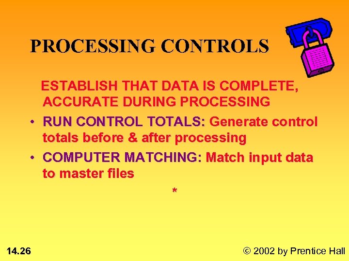 PROCESSING CONTROLS ESTABLISH THAT DATA IS COMPLETE, ACCURATE DURING PROCESSING • RUN CONTROL TOTALS: