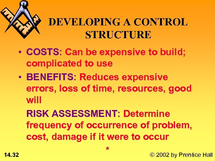 DEVELOPING A CONTROL STRUCTURE • COSTS: Can be expensive to build; complicated to use