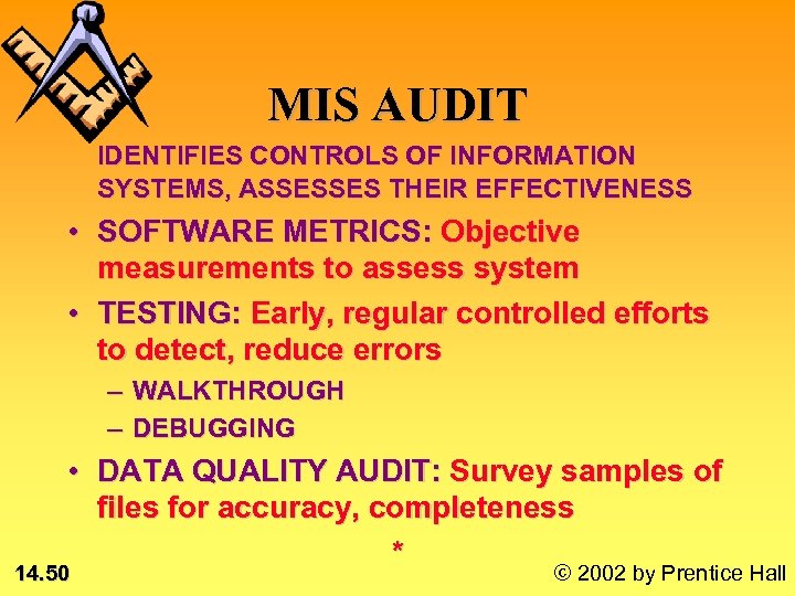 MIS AUDIT IDENTIFIES CONTROLS OF INFORMATION SYSTEMS, ASSESSES THEIR EFFECTIVENESS • SOFTWARE METRICS: Objective