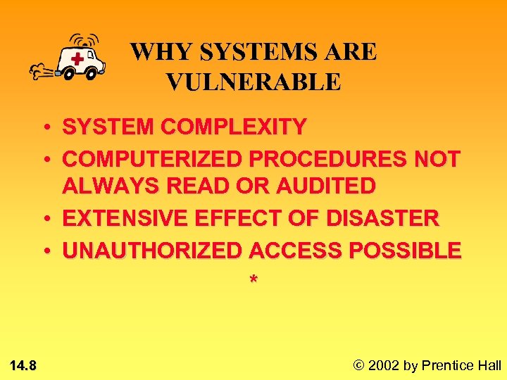 WHY SYSTEMS ARE VULNERABLE • SYSTEM COMPLEXITY • COMPUTERIZED PROCEDURES NOT ALWAYS READ OR