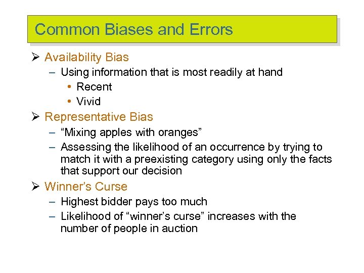 Common Biases and Errors Ø Availability Bias – Using information that is most readily