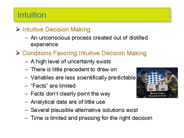 Intuition Ø Intuitive Decision Making – An unconscious process created out of distilled experience