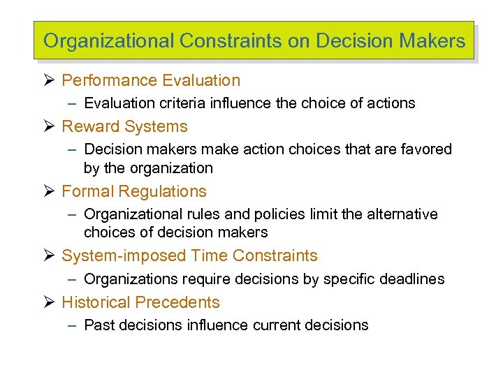 Organizational Constraints on Decision Makers Ø Performance Evaluation – Evaluation criteria influence the choice