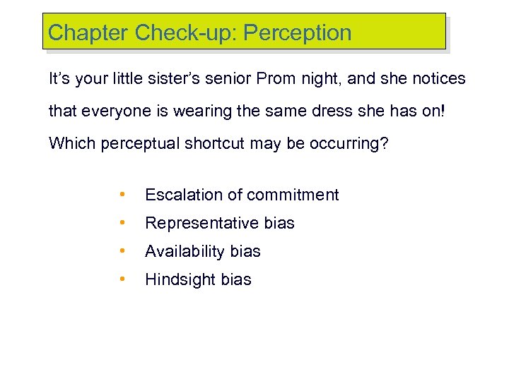 Chapter Check-up: Perception It’s your little sister’s senior Prom night, and she notices that