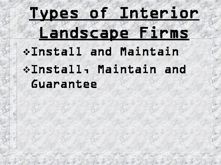 Types of Interior Landscape Firms v. Install and Maintain v. Install, Maintain and Guarantee