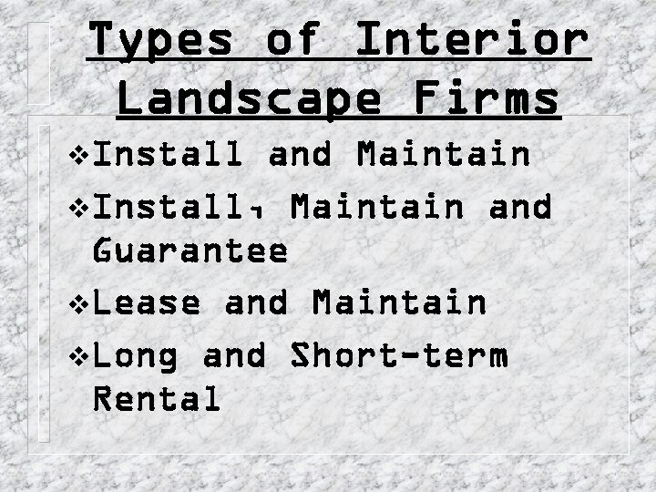 Types of Interior Landscape Firms v. Install and Maintain v. Install, Maintain and Guarantee