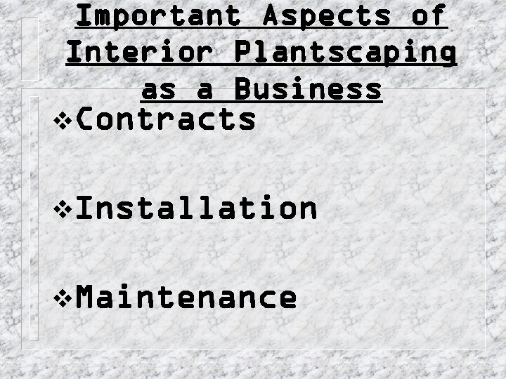 Important Aspects of Interior Plantscaping as a Business v. Contracts v. Installation v. Maintenance