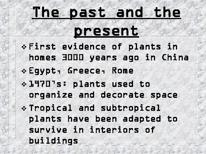 The past and the present v First evidence of plants in homes 3000 years