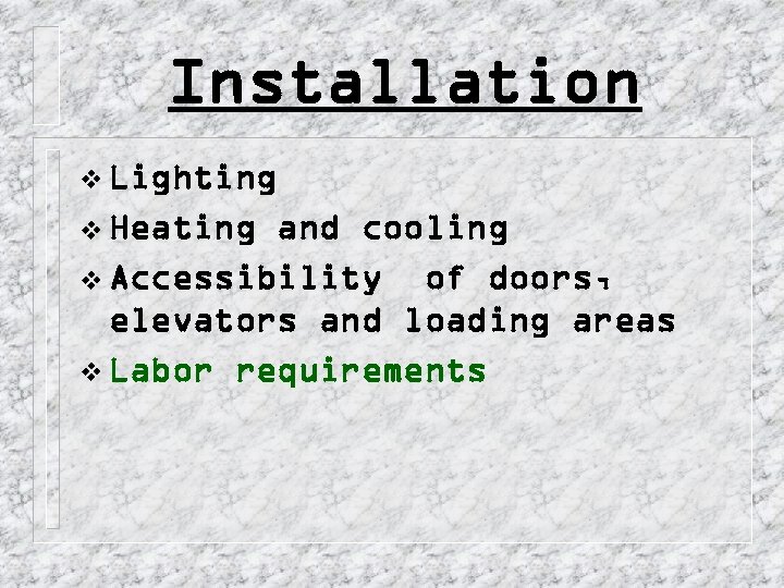 Installation v Lighting v Heating and cooling v Accessibility of doors, elevators and loading