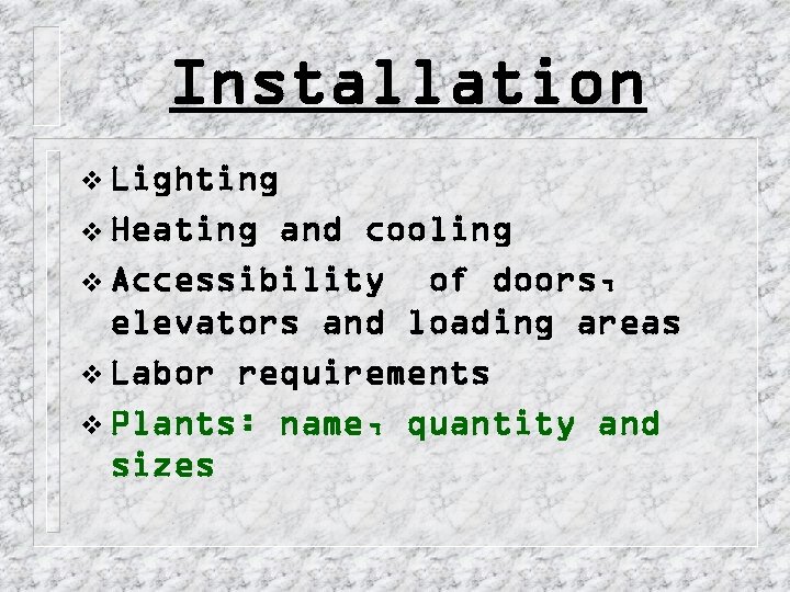 Installation v Lighting v Heating and cooling v Accessibility of doors, elevators and loading