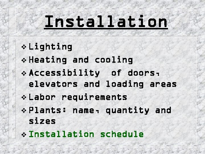 Installation v Lighting v Heating and cooling v Accessibility of doors, elevators and loading