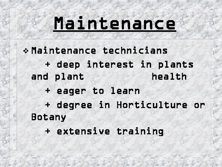 Maintenance v Maintenance technicians + deep interest in plants and plant health + eager