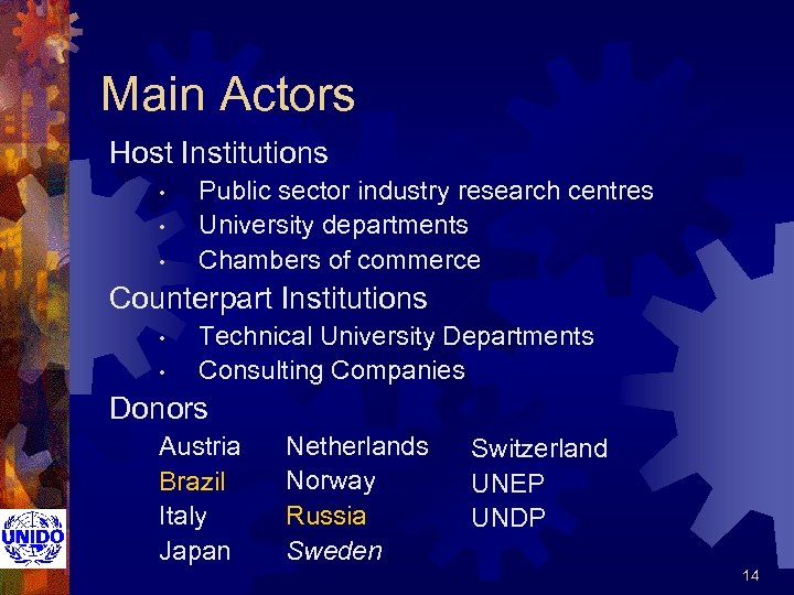 Main Actors Host Institutions • • • Public sector industry research centres University departments