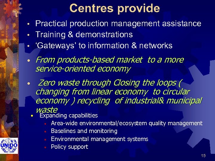 Centres provide Practical production management assistance • Training & demonstrations • ‘Gateways’ to information