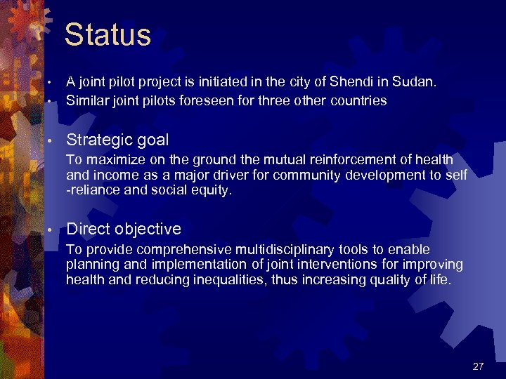 Status • A joint pilot project is initiated in the city of Shendi in