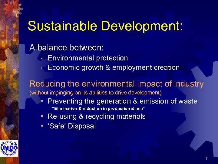 Sustainable Development: A balance between: • • Environmental protection Economic growth & employment creation