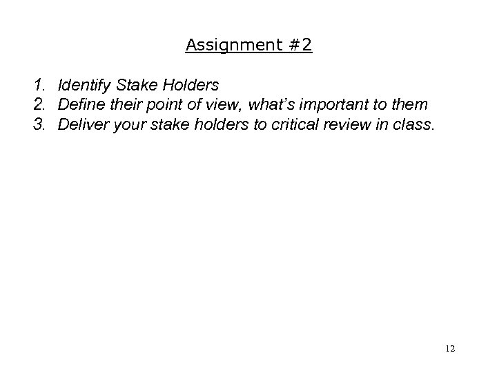 Assignment #2 1. Identify Stake Holders 2. Define their point of view, what’s important