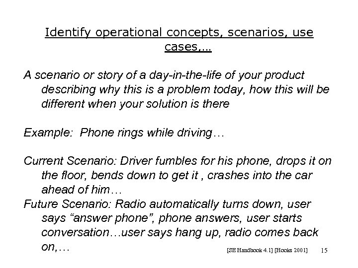 Identify operational concepts, scenarios, use cases, … A scenario or story of a day-in-the-life